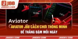 Aviator J88: Cách Chơi Thông Minh Để Thắng Đậm Mỗi Ngày