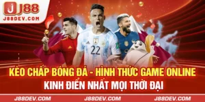 Kèo Chấp Bóng Đá - Game Online Kinh Điển Nhất Mọi Thời Đại