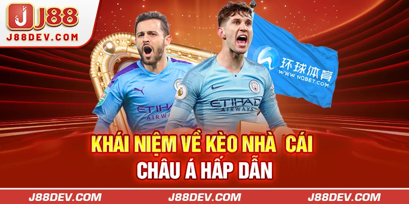Khái niệm về kèo nhà cái châu Á hấp dẫn