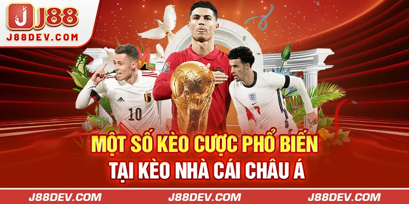 Một số kèo cược phổ biến tại kèo nhà cái châu Á