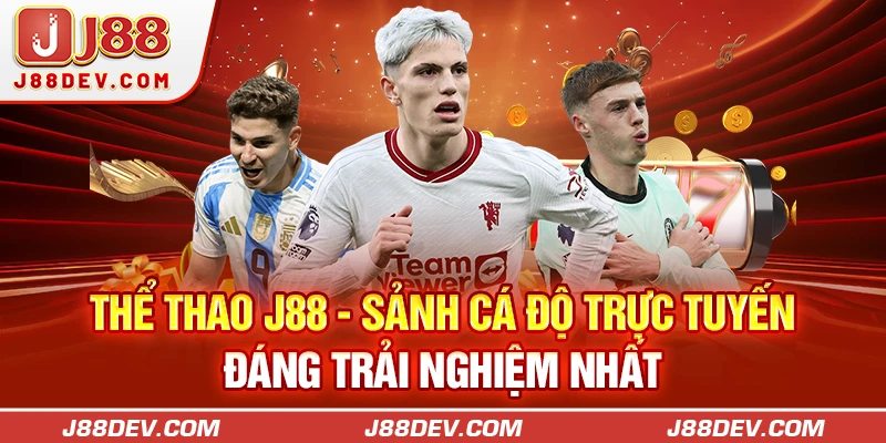 Thể Thao J88 - Sảnh Cá Độ Trực Tuyến Đáng Trải Nghiệm Nhất